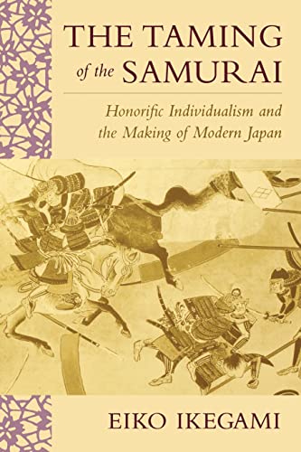 9780674868090: The Taming of the Samurai: Honorific Individualism and the Making of Modern Japan