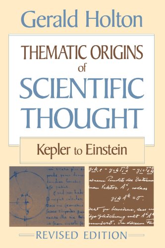 Beispielbild fr Thematic Origins of Scientific Thought : Kepler to Einstein, Revised Edition zum Verkauf von Better World Books