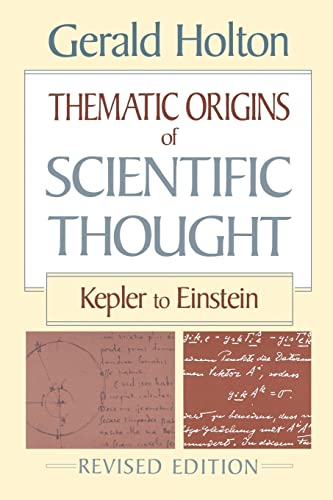 9780674877481: Thematic Origins of Scientific Thought: Kepler to Einstein: Kepler to Einstein, Revised Edition