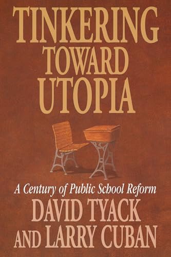 Beispielbild fr Tinkering Toward Utopia : A Century of Public School Reform zum Verkauf von Better World Books