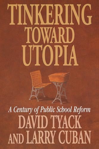 Imagen de archivo de Tinkering toward Utopia: A Century of Public School Reform a la venta por Reliant Bookstore