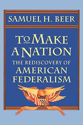 Imagen de archivo de To Make a Nation: The Rediscovery of American Federalism a la venta por Wonder Book