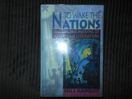 Stock image for To Wake the Nations: Race in the Making of American Literature for sale by Books of the Smoky Mountains