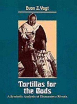 9780674895546: Tortillas for the Gods: A Symbolic Analysis of Zinacanteco Rituals