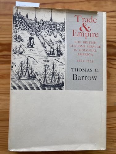 Stock image for Trade and Empire : The British Customs Service in Colonial America, 1660-1775 for sale by Better World Books