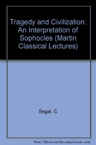 9780674902060: Tragedy and Civilization: An Interpretation of Sophocles (Martin Classical Lectures ; V. 26)