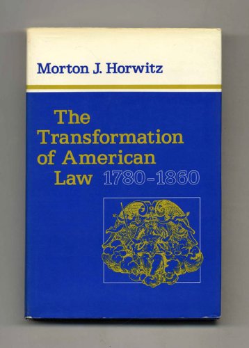 Beispielbild fr The Transformation of American Law, 1780-1860 zum Verkauf von Better World Books