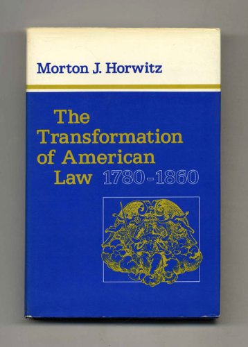 9780674903708: Transformation of American Law, 1780-1860 (Study in Legal History)