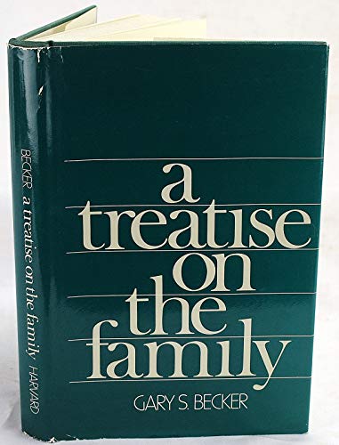 A TREATISE ON THE FAMILY: FIRST - Becker, Gary S.