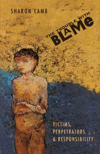 Stock image for The Trouble with Blame : Victims, Perpetrators, and Responsibility for sale by Better World Books