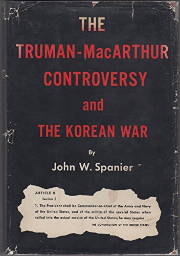 Beispielbild fr The Truman-MacArthur Controversy and the Korean War zum Verkauf von Better World Books