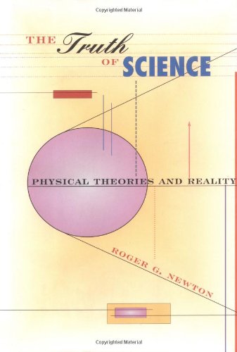 9780674910928: The Truth of Science: Physical Theories and Reality