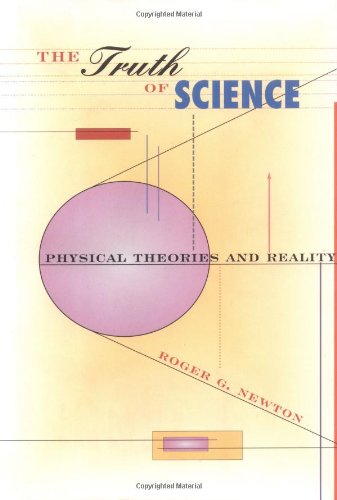 Stock image for The Truth of Science : Physical Theories and Reality for sale by Better World Books