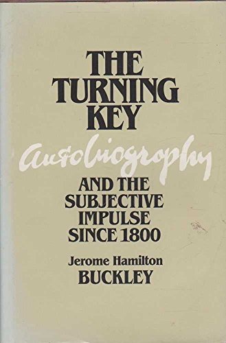 Beispielbild fr The Turning Key: Autobiography and the Subjective Impulse since 1800 zum Verkauf von Wonder Book