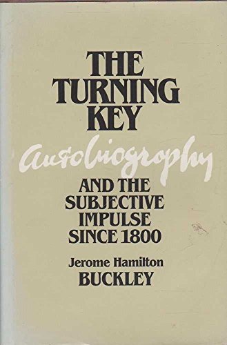 Stock image for The Turning Key: Autobiography and the Subjective Impulse since 1800 for sale by Wonder Book