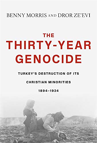 9780674916456: The Thirty-Year Genocide: Turkey’s Destruction of Its Christian Minorities, 1894–1924