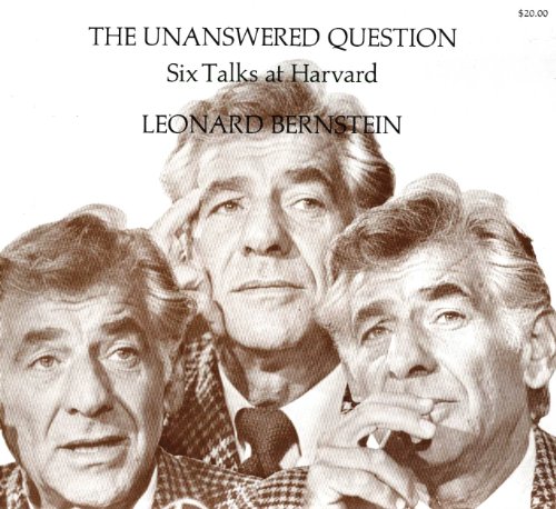 Stock image for The Unanswered Question: Six Talks at Harvard (The Charles Eliot Norton Lectures) by Leonard Bernstein (1976-05-03) for sale by HPB-Diamond