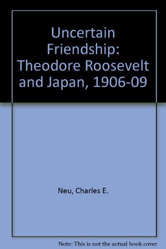 Beispielbild fr An Uncertain Friendship : Theodore Roosevelt and Japan, 1906-1909 zum Verkauf von Better World Books