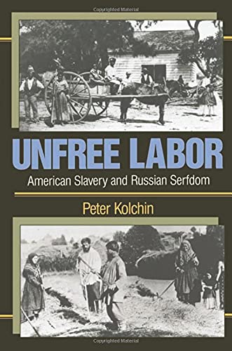 Imagen de archivo de Unfree Labor: American Slavery and Russian Serfdom (Belknap Press) a la venta por Books Unplugged