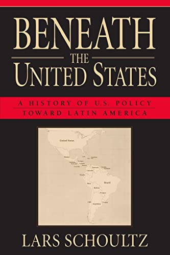 Beispielbild fr Beneath the United States: A History of U.S. Policy toward Latin America zum Verkauf von Wonder Book