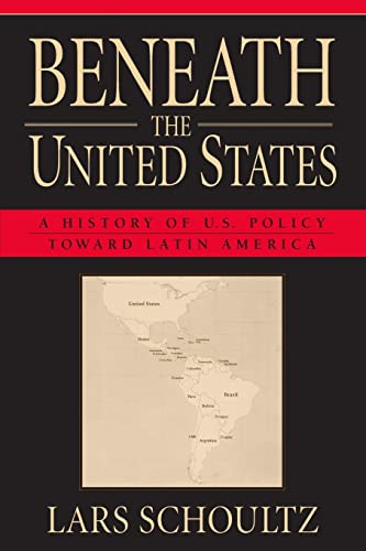 9780674922761: Beneath the United States: A History of U.S. Policy toward Latin America