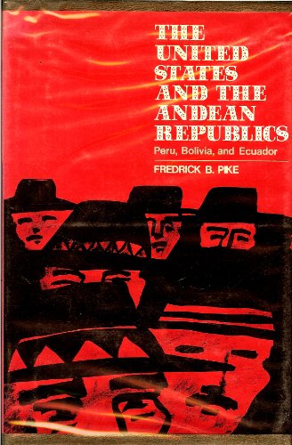 Stock image for The United States and the Andean Republics: Peru, Bolivia, and Ecuador (American Foreign Policy Library) for sale by Lexington Books Inc