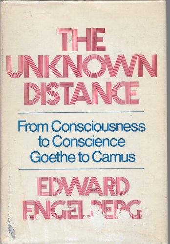 9780674929654: The Unknown Distance: From Consciousness to Conscience-Goethe to Camus