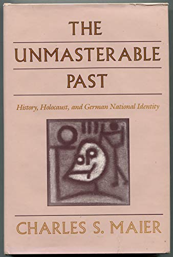 Beispielbild fr The Unmasterable Past; History, Holocaust, and German National Identity zum Verkauf von Argosy Book Store, ABAA, ILAB