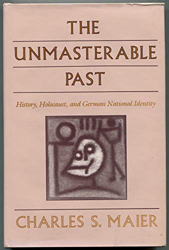 Imagen de archivo de The Unmasterable Past : History, Holocaust, and German National Identity a la venta por Better World Books