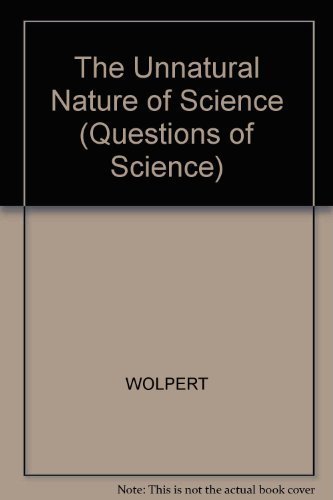9780674929807: The Unnatural Nature of Science (Questions of Science)