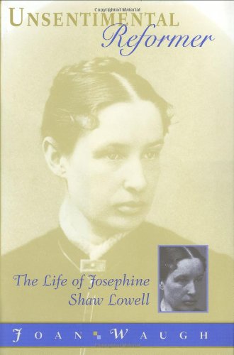 9780674930360: Unsentimental Reformer: The Life of Josephine Shaw Lowell