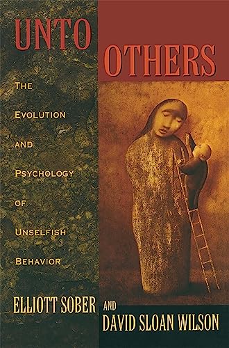 Stock image for Unto Others: The Evolution and Psychology of Unselfish Behavior for sale by TotalitarianMedia
