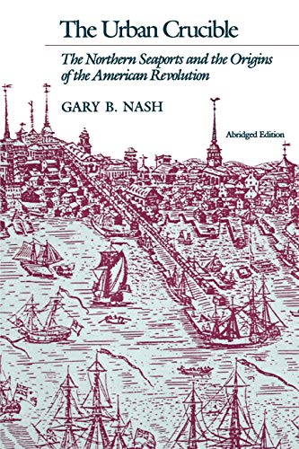 9780674930599: The Urban Crucible: The Northern Seaports and the Origins of the American Revolution