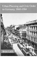 

Urban Planning and Civic Order in Germany, 1860-1914
