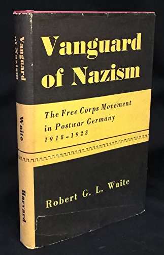 9780674931428: Vanguard of Nazism: The Free Corps Movement in Postwar Germany, 1918–1923 (Harvard Historical Studies)