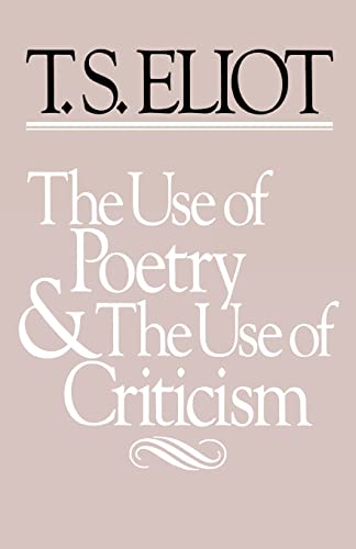 The Use of Poetry and Use of Criticism: Studies in the Relation of Criticism to Poetry in England...