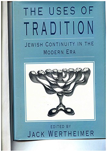 Stock image for The Uses of Tradition: Jewish Continuity in the Modern Era. for sale by Henry Hollander, Bookseller