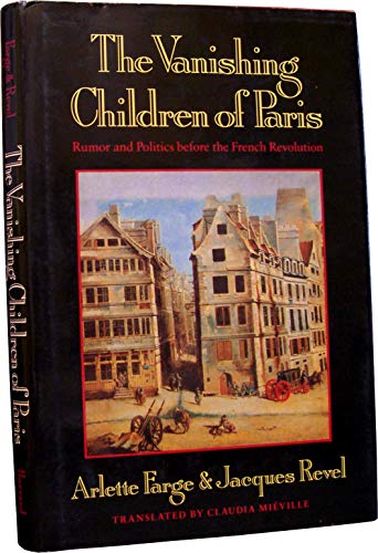 Beispielbild fr The Vanishing Children of Paris: Rumor and Politics before the French Revolution. zum Verkauf von Plurabelle Books Ltd