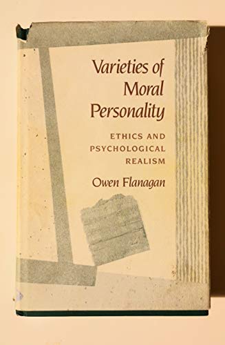 Varieties of Moral Personality: Ethics and Psychological Realism (9780674932180) by Flanagan, Owen