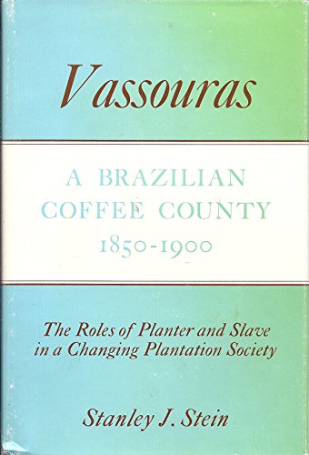 Stock image for Vassouras: A Brazilian Coffee County, 1850-1900 for sale by Basement Seller 101
