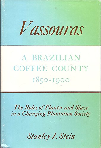 9780674932555: Vassouras: A Brazilian Coffee County, 1850-1900