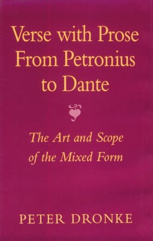 Verse with Prose from Petronius to Dante. The Art and Scope of the Mixed Form.