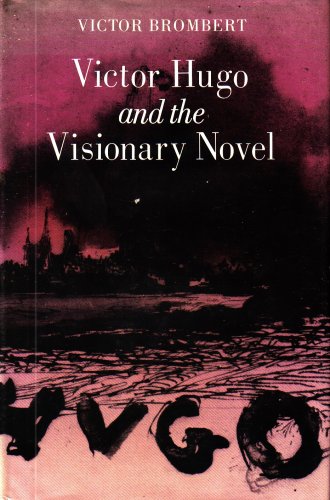 9780674935501: Victor Hugo and the Visionary Novel