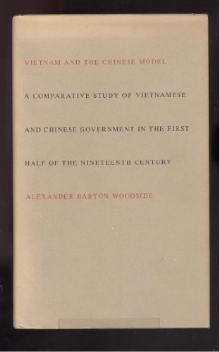 9780674937208: Vietnam and the Chinese Model: A Comparative Study of Nguyen and Ching Civil Government in the First Half of the Nineteenth Century (East Asia)