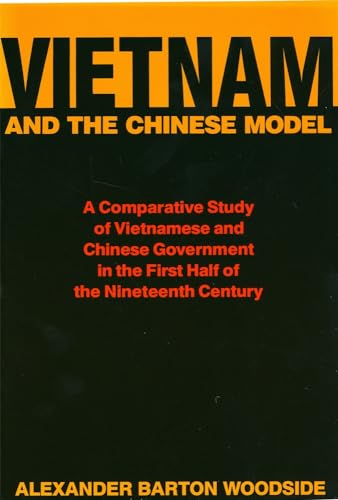 9780674937215: Vietnam and the Chinese Model: A Comparative Study of Nguyen and Ch’ing Civil Government in the First Half of the Nineteenth Century