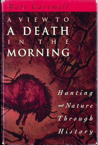 Stock image for A View to a Death in the Morning. Hunting and Nature Through History for sale by Valley Books