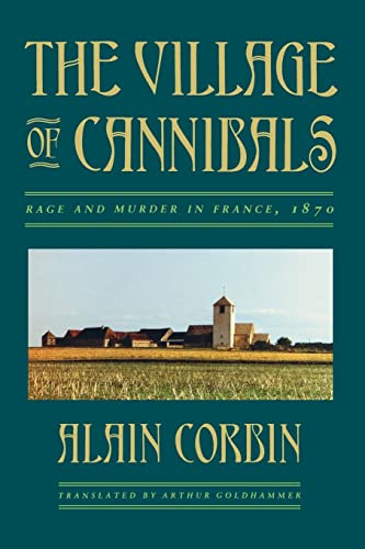 Stock image for The Village of Cannibals: Rage and Murder in France, 1870 (Studies in Cultural History) for sale by BooksRun