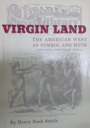 Virgin Land: The American West as Symbol and Myth (9780674939523) by Smith, Henry Nash
