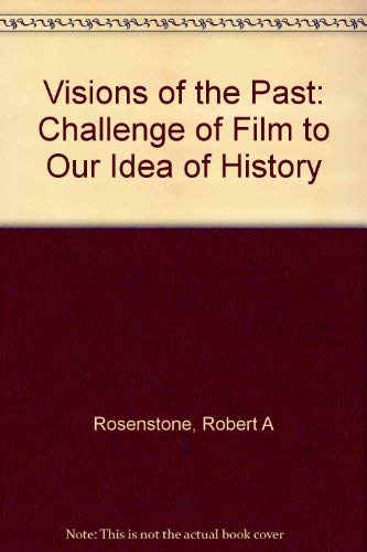 Visions of the Past: The Challenge of Film to Our Idea of History (9780674940970) by Rosenstone, Robert A.