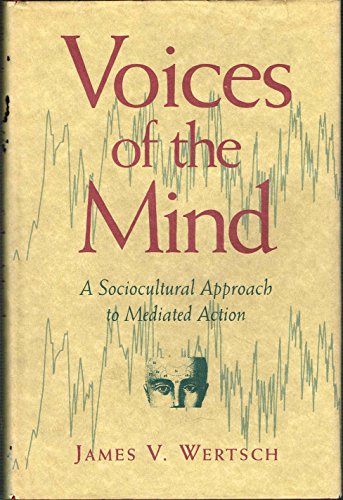 Stock image for Voices of the Mind : Sociocultural Approach to Mediated Action for sale by Better World Books